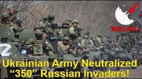 Ukrainian Army Neutralized “350” Russian Invaders! - World war 3