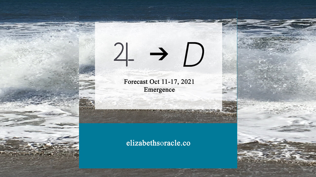 Forecast Oct 11-17, 2021: Emergence