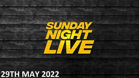 Sunday Night Live - Sunday - 29/05/22