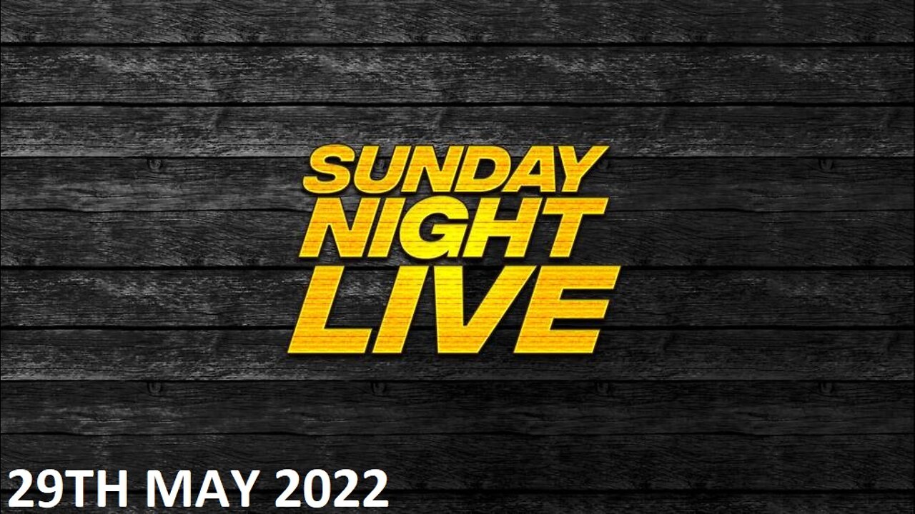 Sunday Night Live - Sunday - 29/05/22