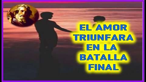 MENSAJE DE DIOS PADRE A SU REMANENTE FIEL - EL AMOR TRIUNFARA EN LA BATALLA FINAL