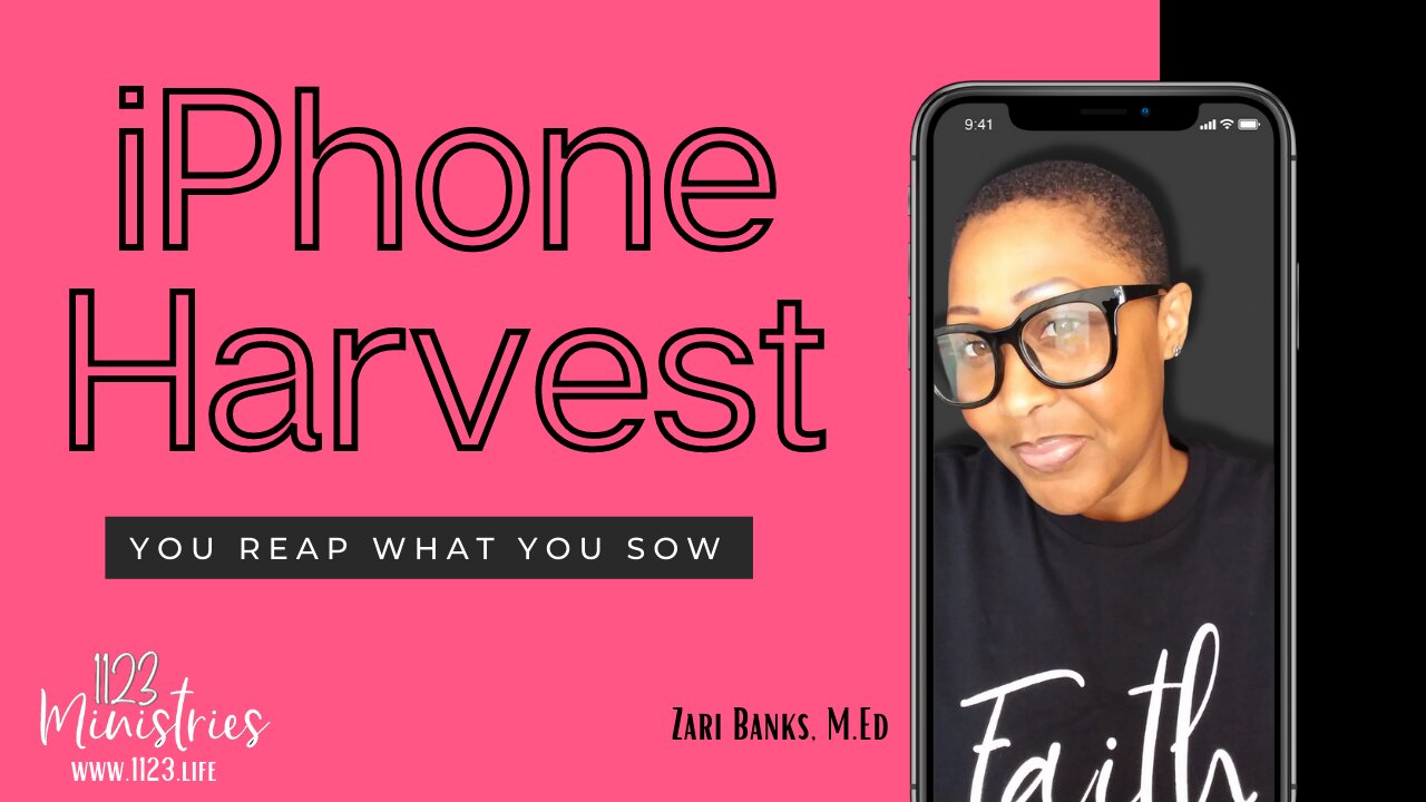 iPhone Harvest: You Reap What You Sow | Zari Banks, M.Ed | Mar. 9, 2023- 1123