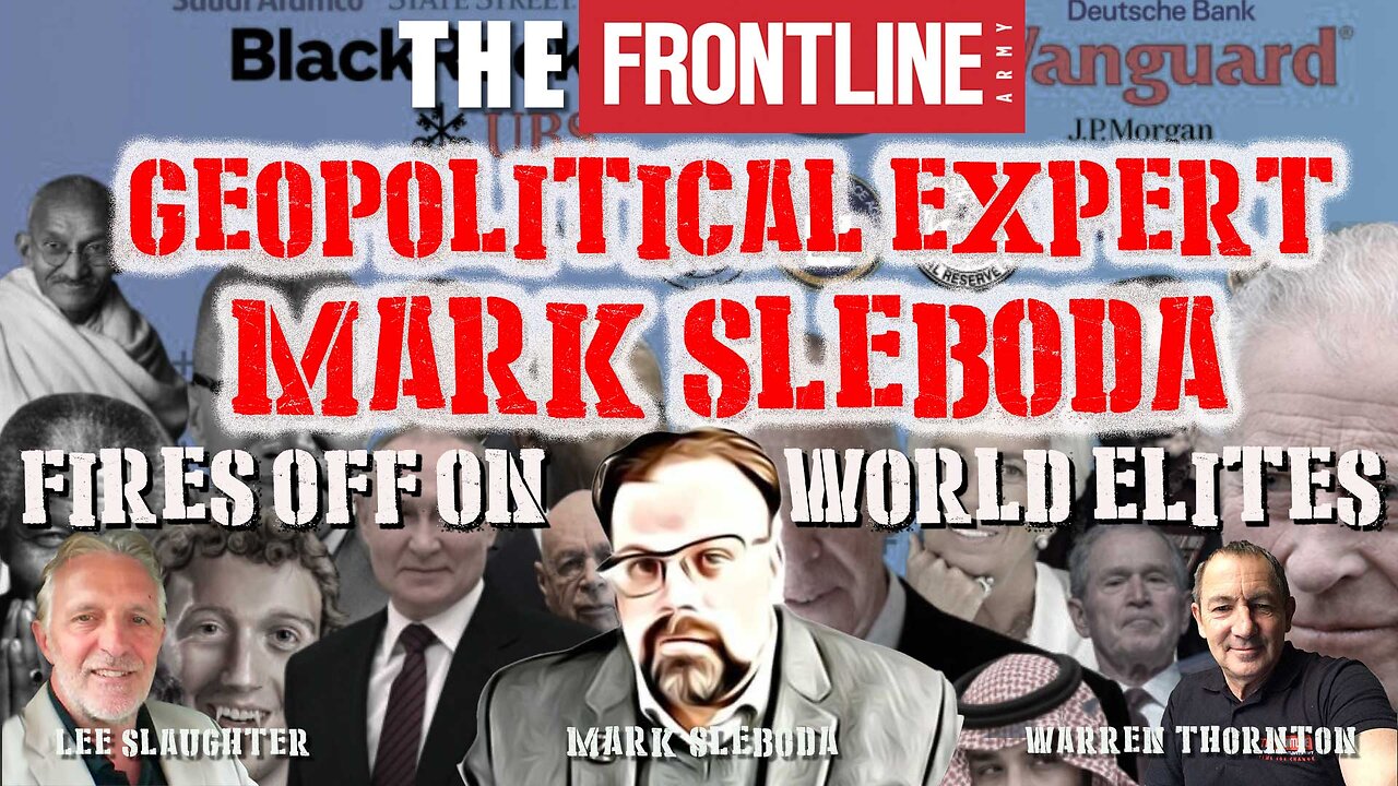 GEOPOLITICAL EXPERT MARK SLEBODA FIRES OFF ON WORLD ELITES