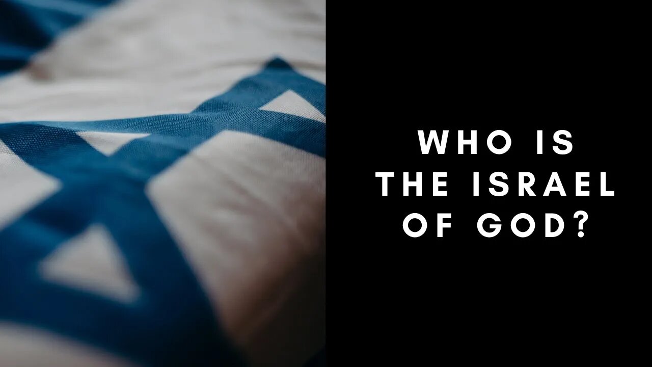 Who is the Israel of God?