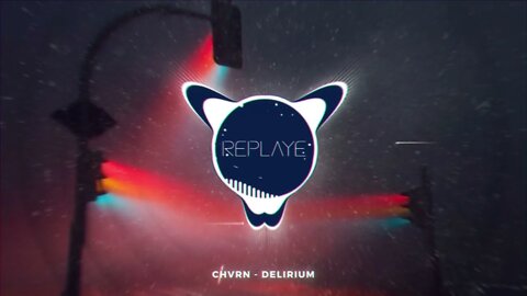 chvrn - delirium | Replaye
