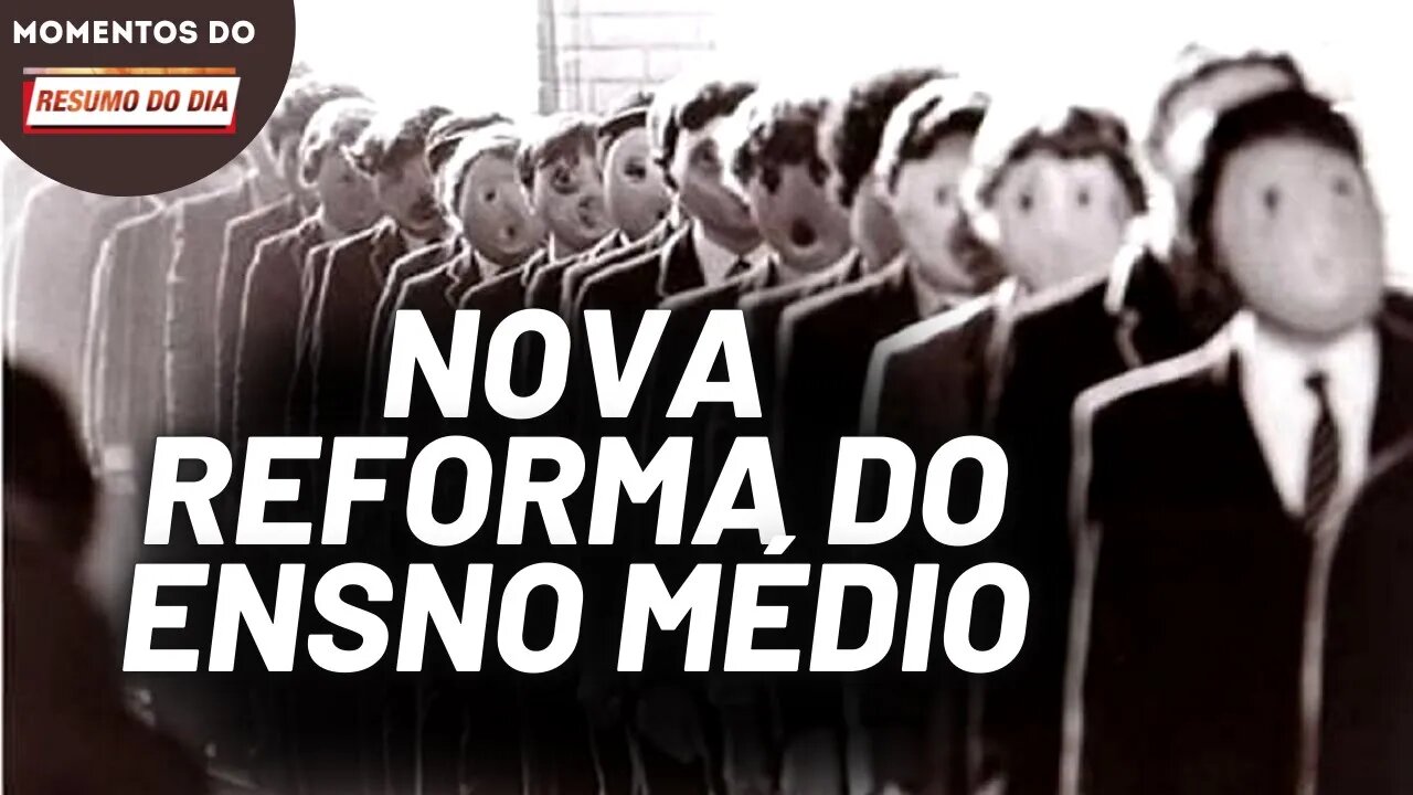 A farsa do novo Ensino Médio | Momentos do Resumo do Dia