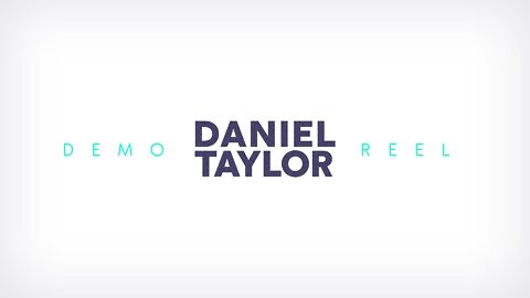 Daniel Taylor's Demo Reel 2022