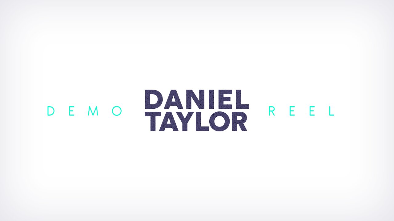 Daniel Taylor's Demo Reel 2022