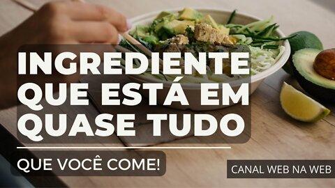 INGREDIENTE PRESENTE EM TUDO