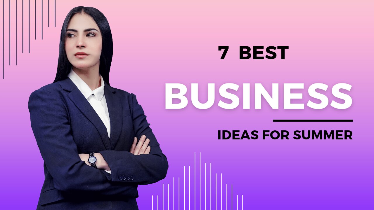 7 best business ideas for summer