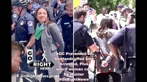 AOC Pretended to be Handcuffed and Arrested, Plus weird woman can fix Hunter #GoRightNews