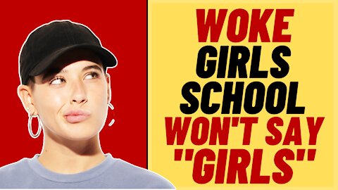 WOKE Girls School Won't Call Girls "Girls"