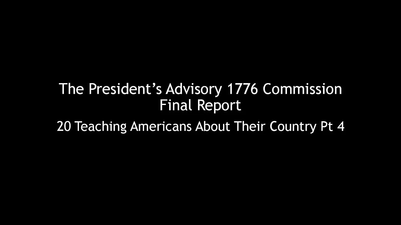 The President's Advisory 1776 Commission Final Report 20 Teaching Americans About Their Country 4/4