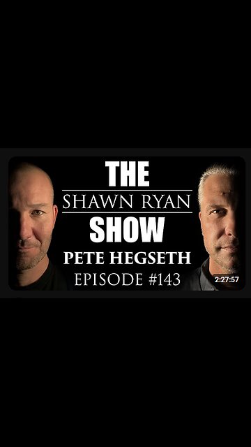 Shawn Ryan Show #143 Pete Hegseth Secretary of Defense Nominee: What are you defending