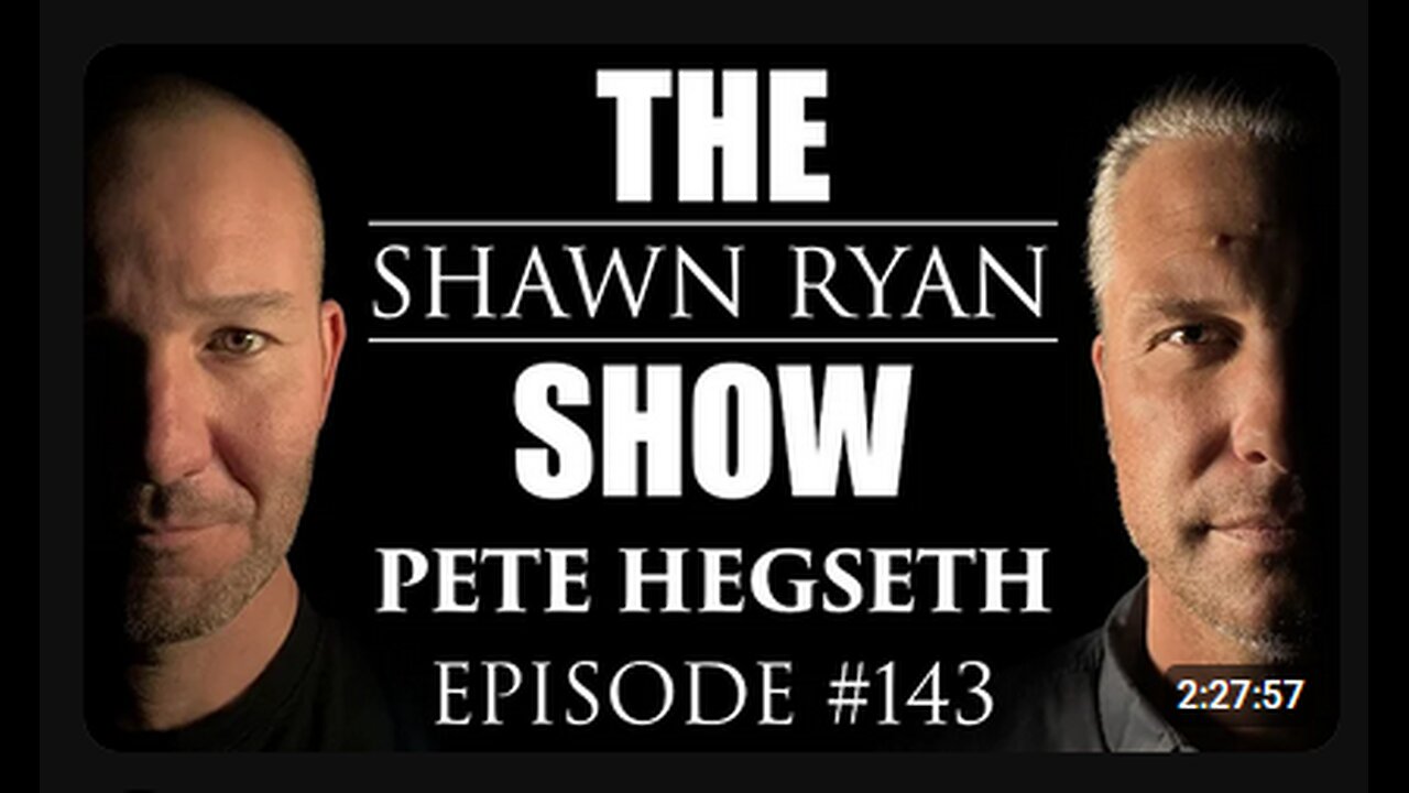 Shawn Ryan Show #143 Pete Hegseth Secretary of Defense Nominee: What are you defending