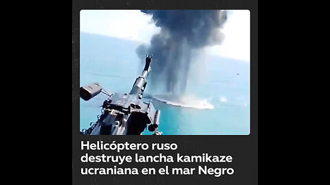 Destrucción de una lancha kamikaze ucraniana desde un helicóptero ruso