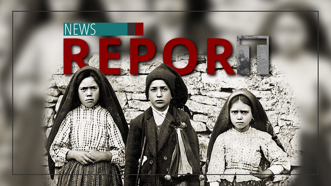 Catholic — News Report — Our Lady of Fatima