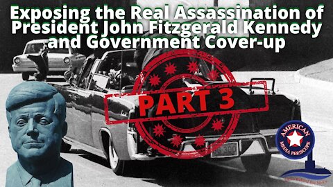 Exposing the Real Assassination of President John Fitzgerald Kennedy and Government Cover-up Part 3