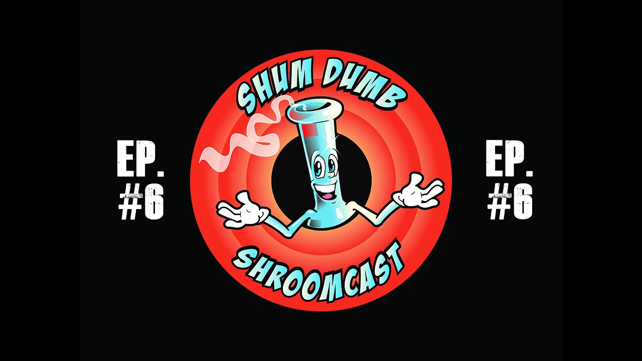 Shum Dumb Shroomcast - Episode 6 - The Tea Party Massacre