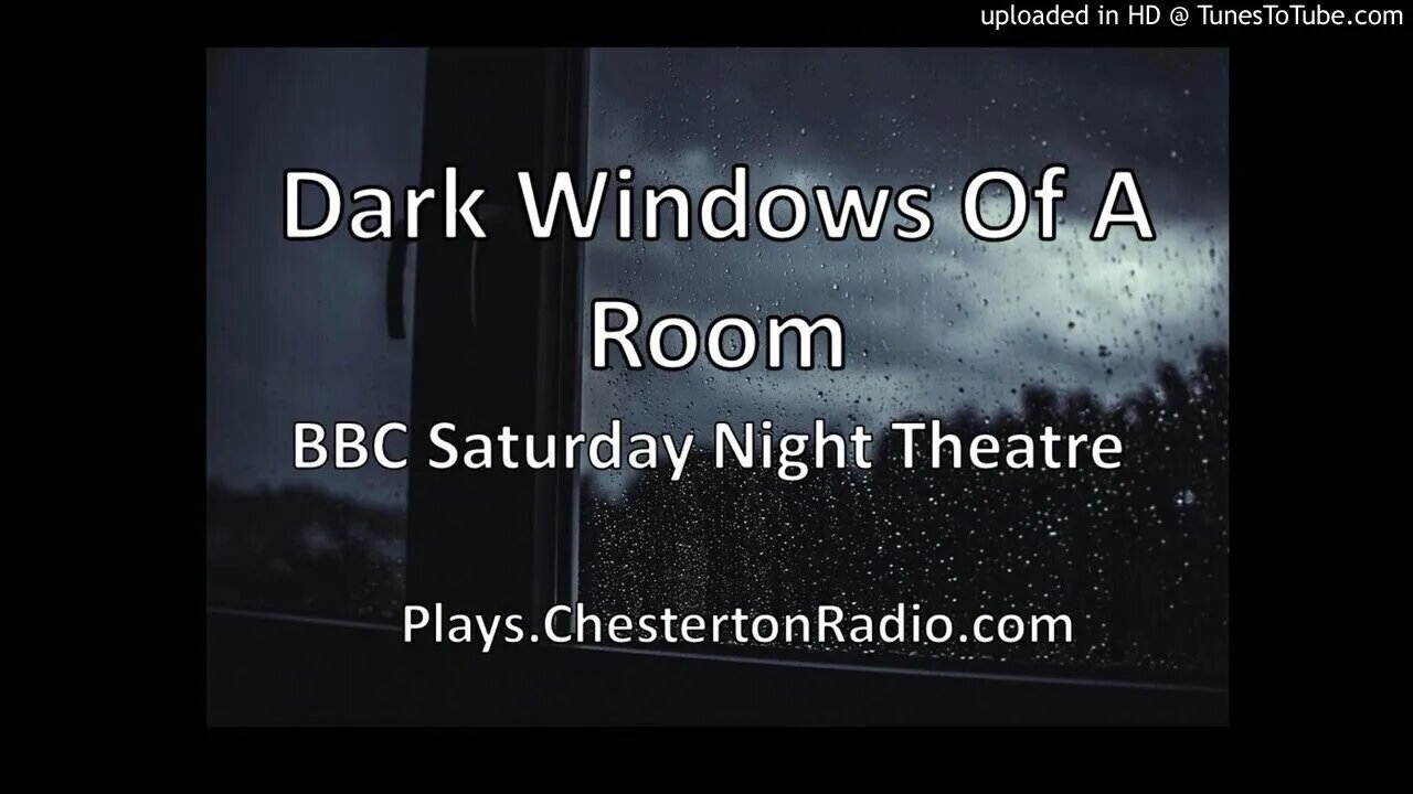 The Dark Windows of a Room - BBC Saturday Night Theatre