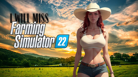 I Will Miss FS22