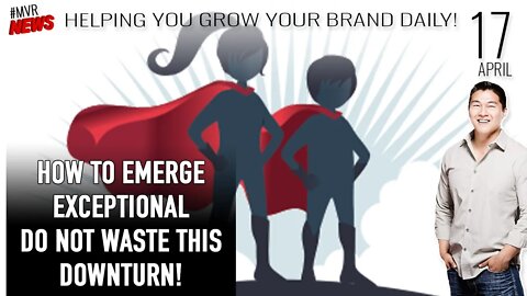 How to Emerge Exceptional - NEVER WASTE A DOWNTURN! - Invest in Your Personal Brand and Community!