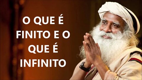 O QUE É FINITO E O QUE É INFINITO, SADHGURU, DUBLADO