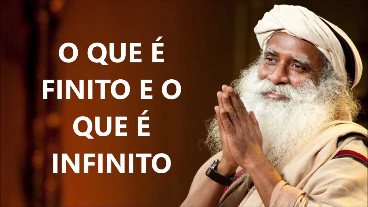 O QUE É FINITO E O QUE É INFINITO, SADHGURU, DUBLADO