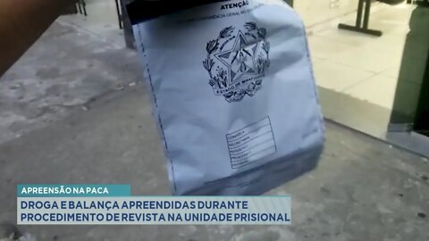 Apreensão na paca: droga e balança apreendidas durante procedimento de revista na unidade prisiona