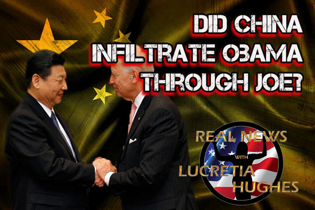 Did China Infiltrate Obama Through Joe And More... Real News with Lucretia Hughes