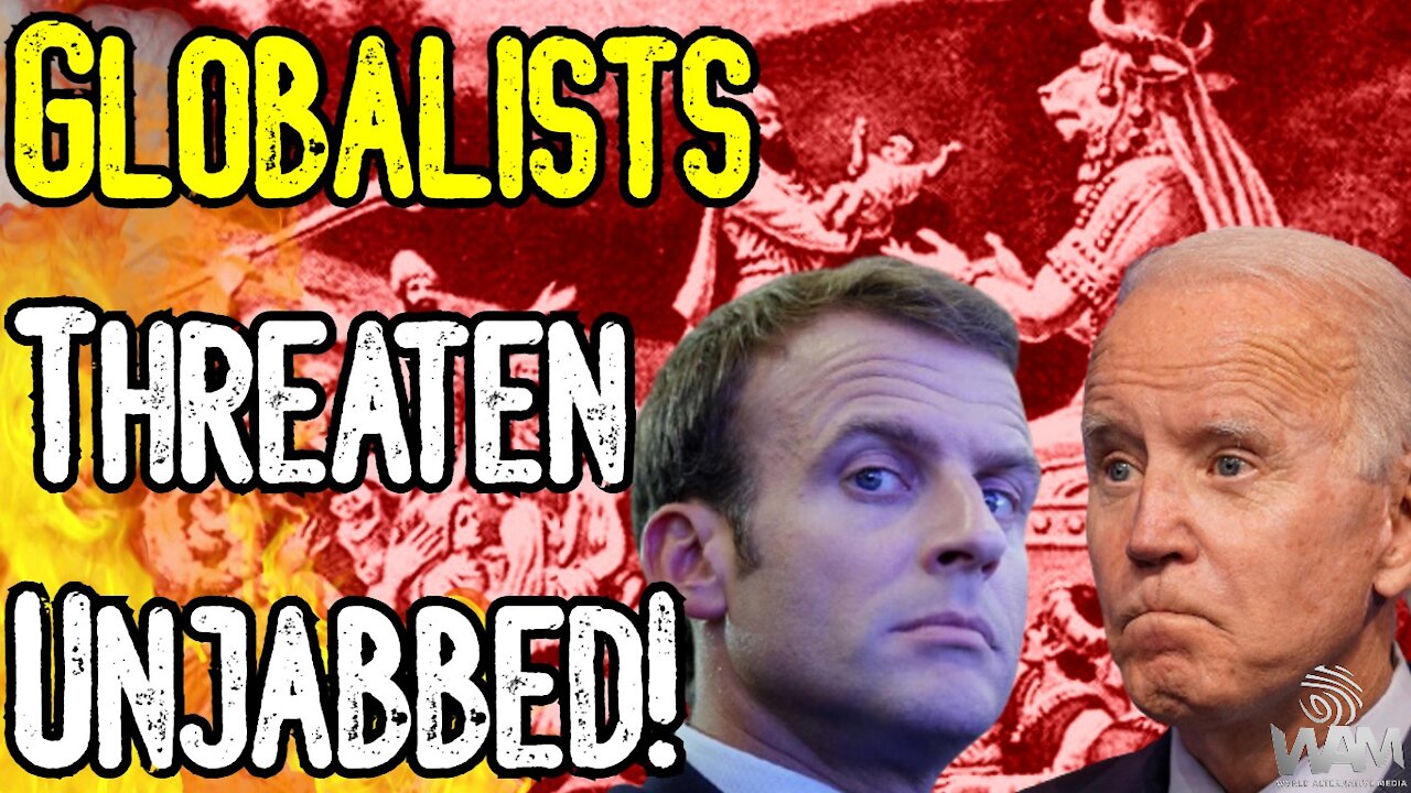 EVIL: Globalists THREATEN Unvaccinated! - Macron Wants To "Piss Off" Unjabbed To "Bitter END!"