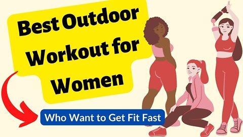 Best Outdoor Workout for Women Who Want to Get Fit Fast | No Gym Equipements Needed