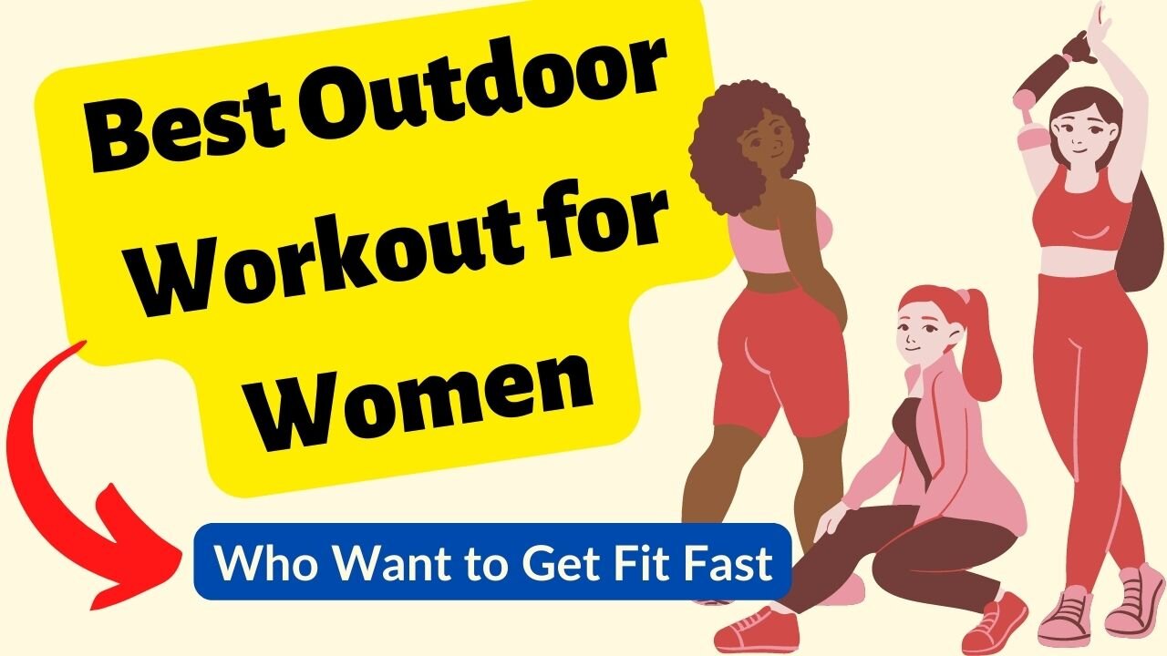 Best Outdoor Workout for Women Who Want to Get Fit Fast | No Gym Equipements Needed