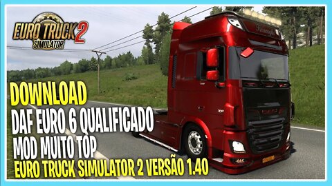 DOWNLOAD DAF EURO 6 1 40 TOP EURO TRUCK SIMULATOR 2 VERSÃO 1.40