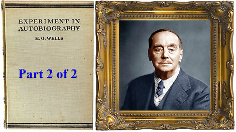 'Experiment in Autobiography' (1934) by H G Wells [Part 2 of 2]