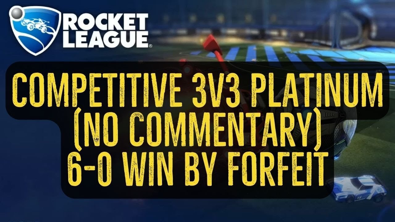 Let's Play Rocket League Gameplay No Commentary Competitive 3v3 Platinum 6-0 Win by Forfeit