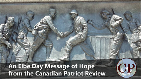 An Elbe Day Message of Hope from The Canadian Patriot Review