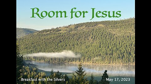 Room for Jesus - Breakfast with the Silvers & Smith Wigglesworth May 17