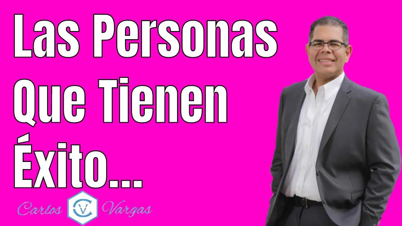 Las Personas Que Tienen Éxito…