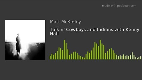 Talkin' Cowboys and Indians with Kenny Hall