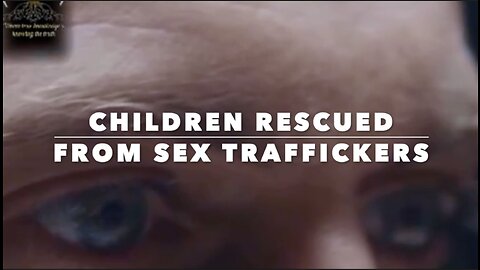 CHILDREN RESCUED FROM SEX TRAFFICKERS