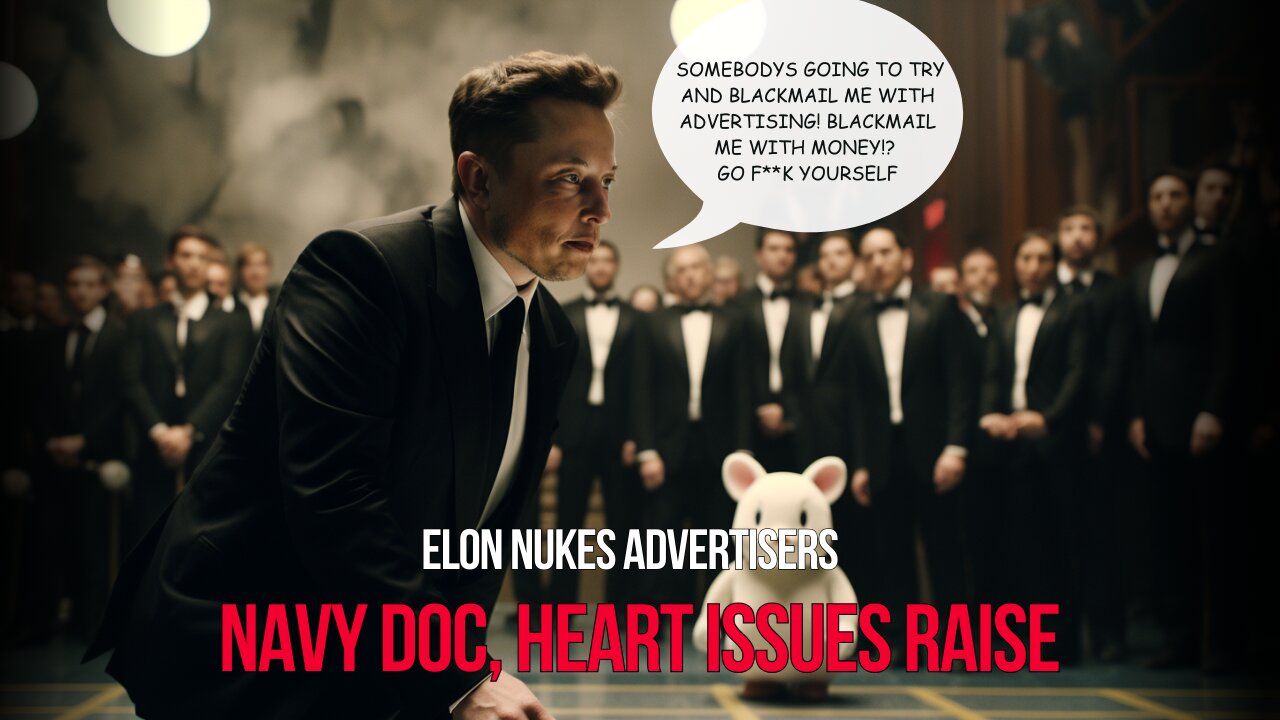 Elon NUKES Advertisers, Navy Doc WARNS Heart Issues On The Raise | The Hooch