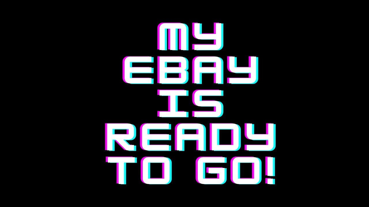My Ebay is Ready to Go
