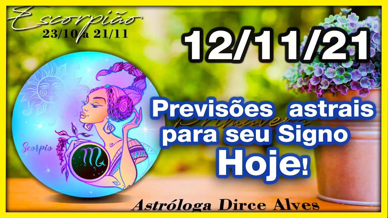 [Horóscopo do Dia] 12/11/2021previsões astrais para todos os signos Dirce Alves [Sexta-Feira]#Novo