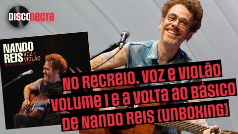 Nando Reis volta ao básico em Voz e Violão [Unboxing]