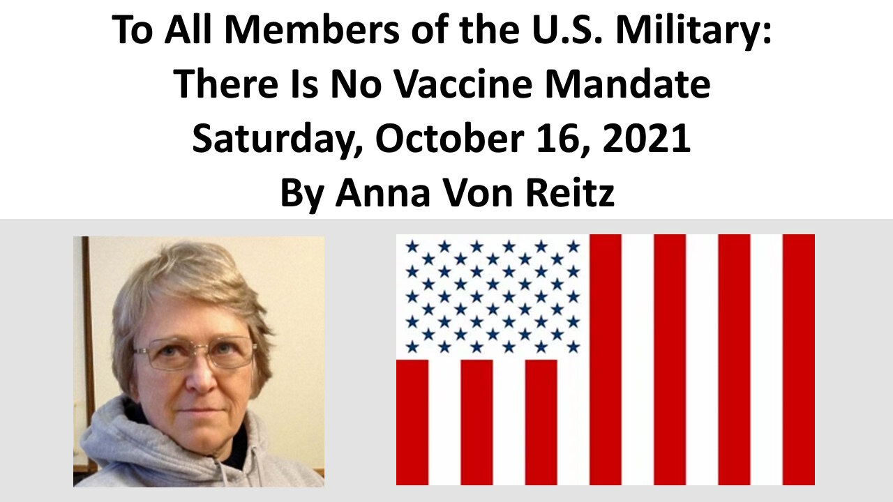 To All Members of the U.S. Military: There Is No Vaccine Mandate By Anna Von Reitz