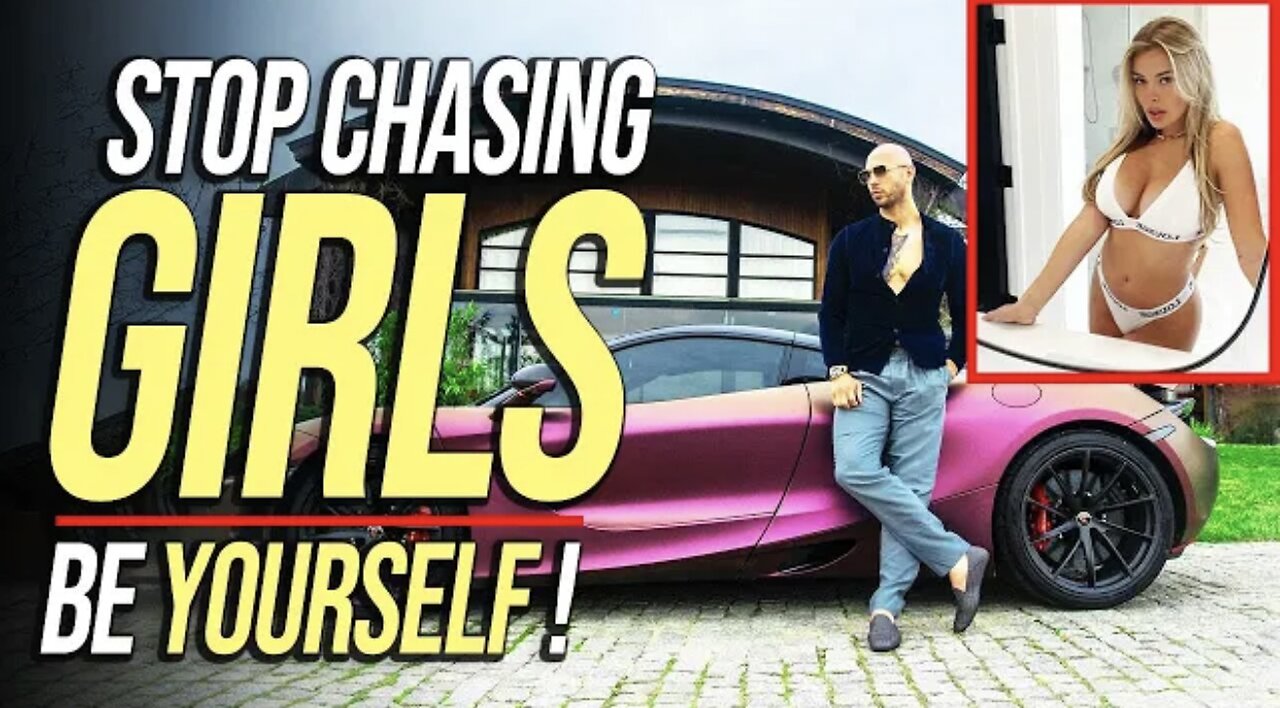 Andrew Tate | Stop Chasing Girls & Focus On Yourself