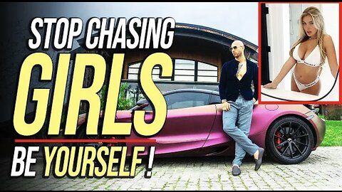 Andrew Tate | Stop Chasing Girls & Focus On Yourself