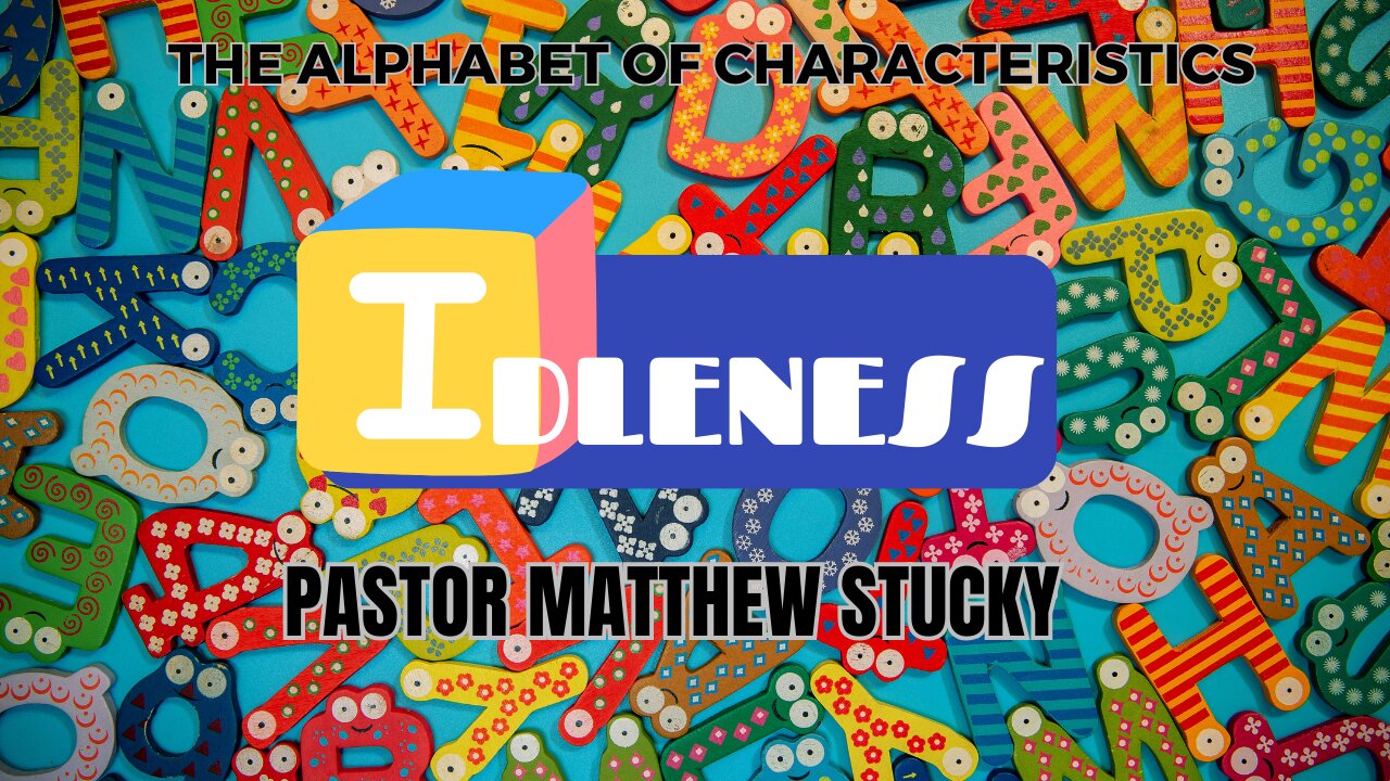 The Alphabet of Characteristics | Idleness