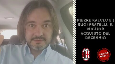 Pierre KALULU e i suoi fratelli. Il miglior acquisto del decennio 11.05.2022